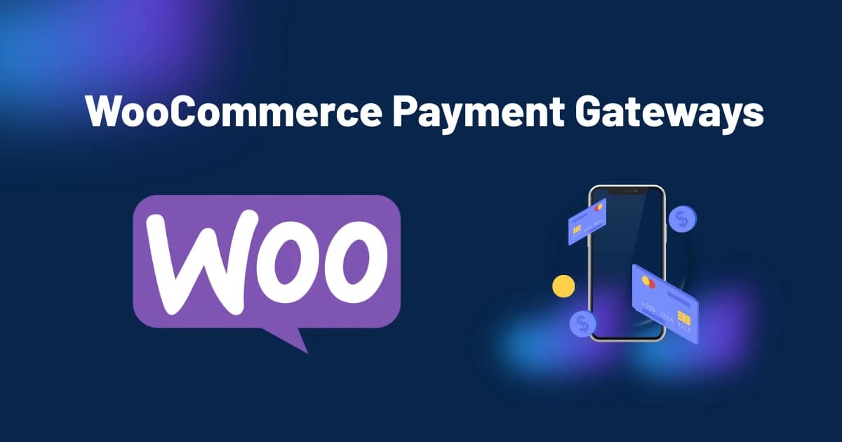 WooCommerce Payment Gateways: How to Choose and Set Up the Right Option